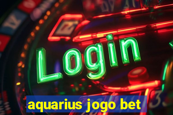 aquarius jogo bet